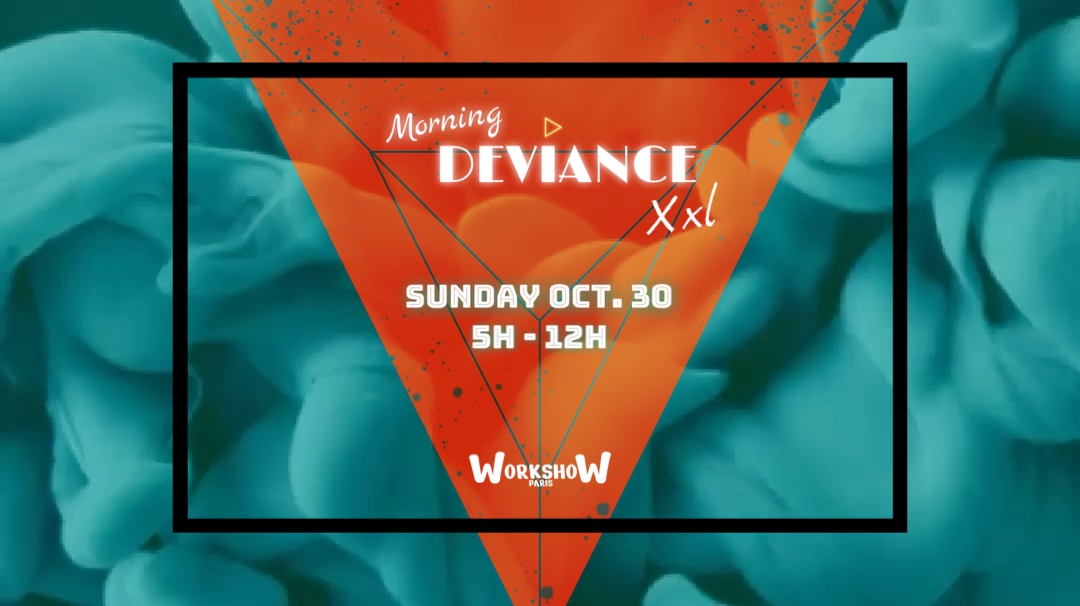 Morning Deviance au WorkshoW