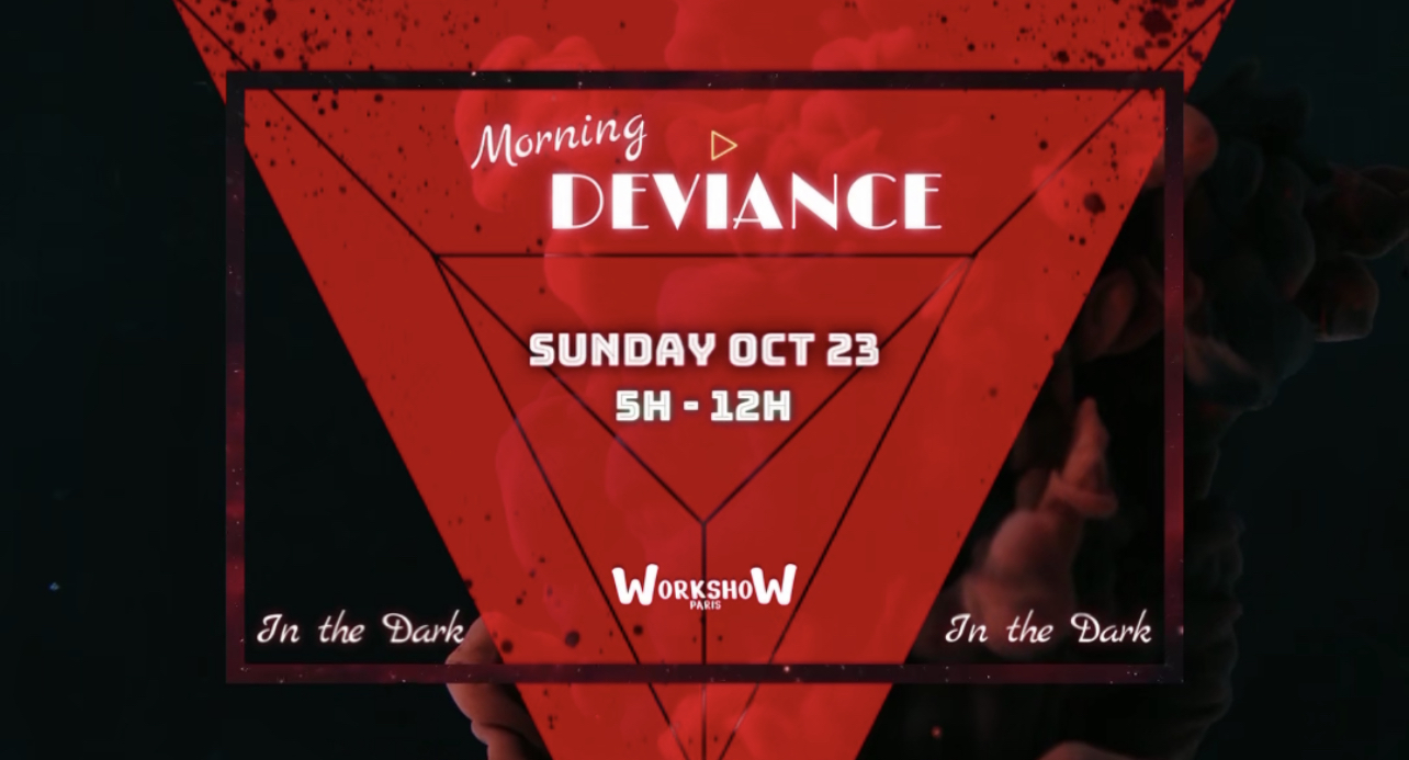 Morning Deviance au WorkshoW