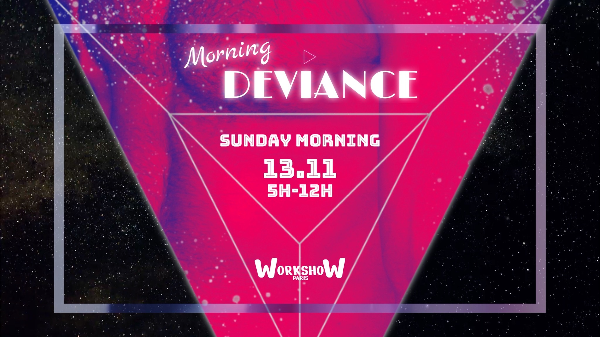 Morning Deviance au WorkshoW