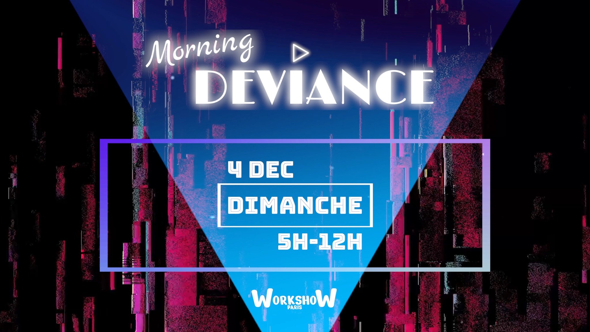 Morning Deviance au WorkshoW