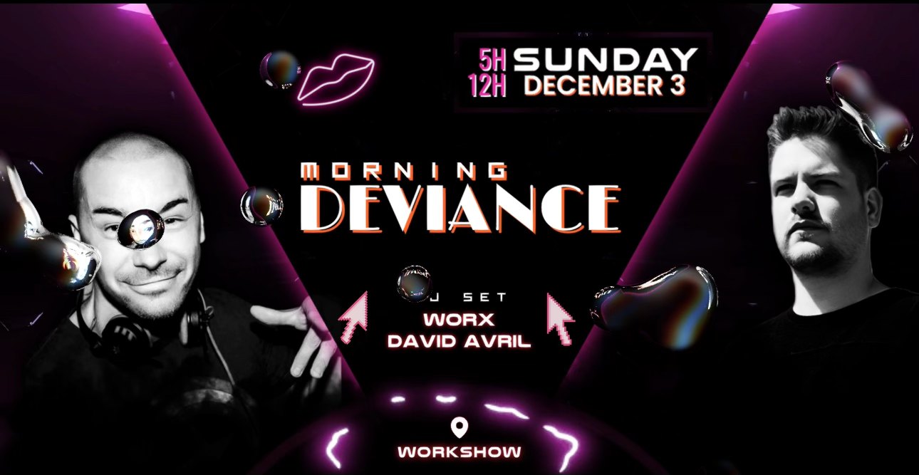 Morning Deviance au WorkshoW