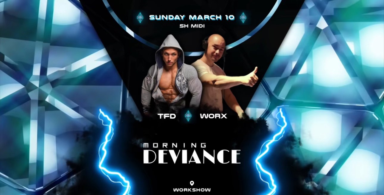 Morning Deviance au WorkshoW