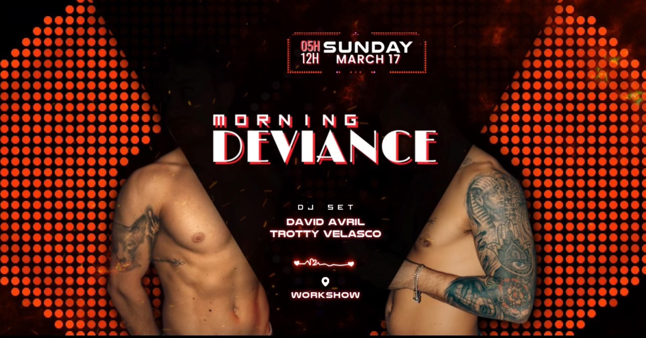 Morning Deviance au WorkshoW