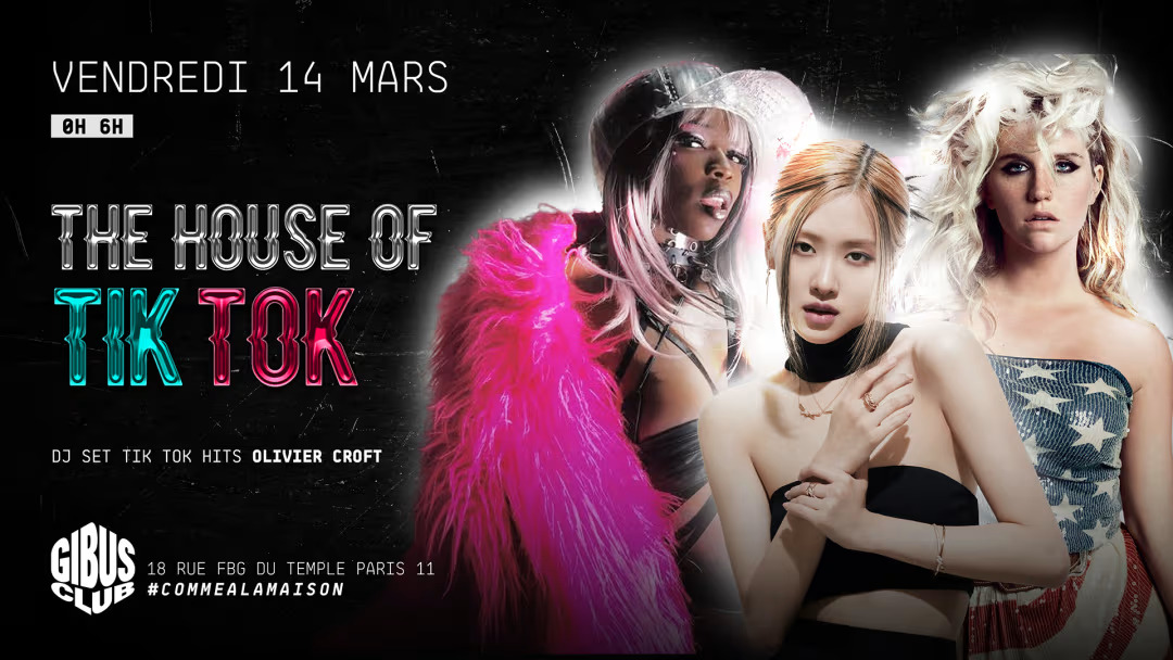 The House of Tik Tok au Gibus