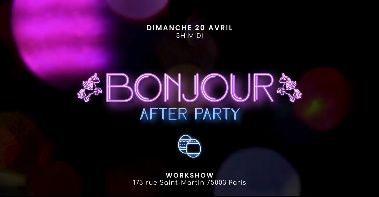 Bonjour After Party au WorkshoW