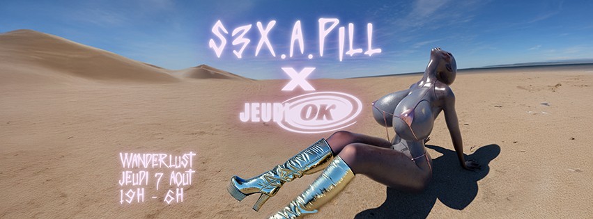 Jeudi OK x S3X.a.pill au Wanderlust