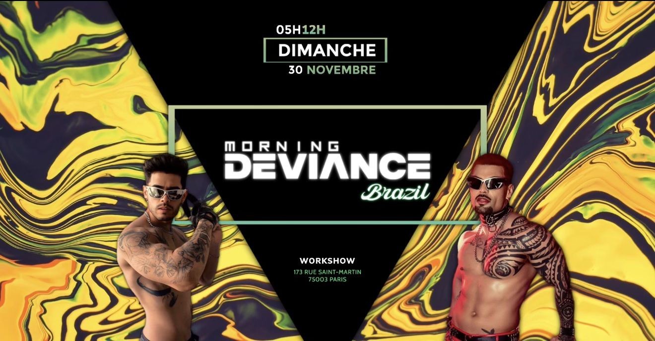 Morning Deviance au WorkshoW