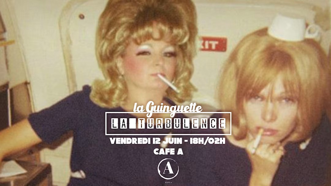 La Turbulence La Guinguette au Café A
